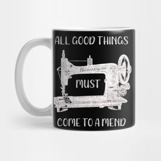 All Good Things Must Come to a Mend Mug